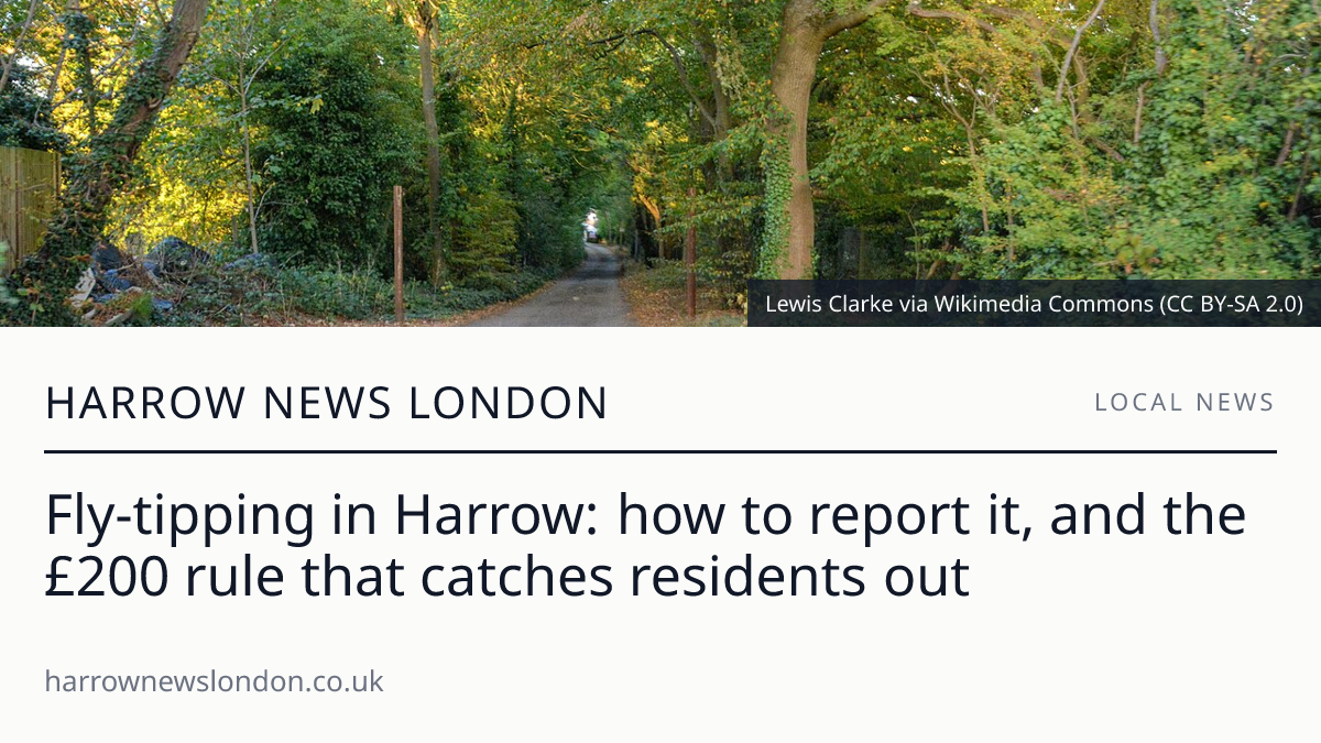 Fly-tipping in Harrow: how to report it, and the £200 rule that catches residents out